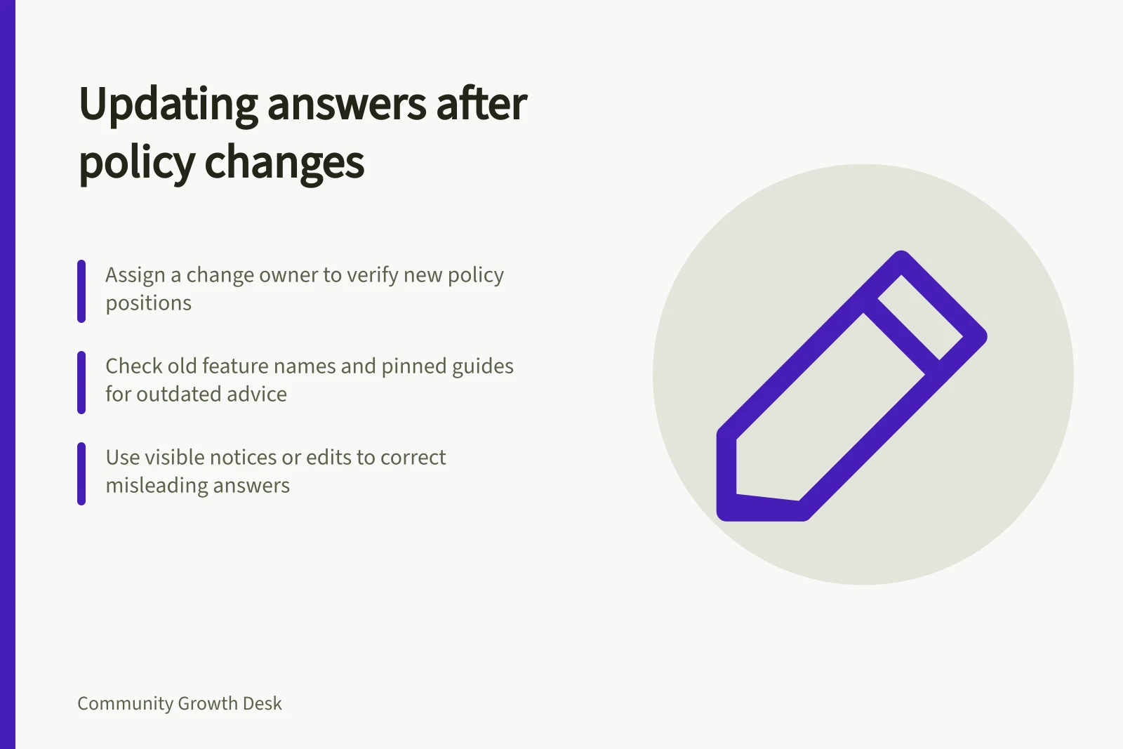 Updating answers after policy changes: Assign a change owner to verify new policy positions; Check old feature names and pinned guides for outdated advice; Use visible notices or edits to correct misleading answers