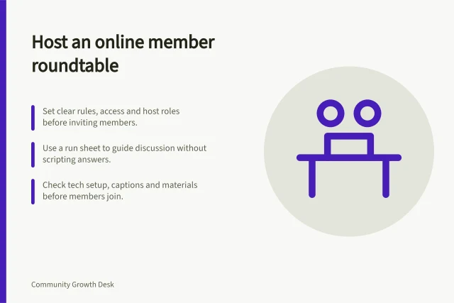 Host an online member roundtable: Set clear rules, access and host roles before inviting members.; Use a run sheet to guide discussion without scripting answers.; Check tech setup, captions and materials before members join. Planning an online member roundtable